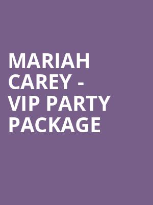 Mariah Carey - VIP Party Package at O2 Arena